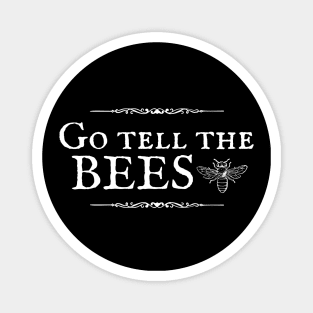 Go Tell the Bees I Am Gone Magnet